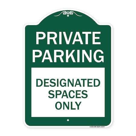 Signmission Private Parking Designated Spaces Only, Green & White Aluminum Sign, 18" x 24", GW-1824-23257 A-DES-GW-1824-23257